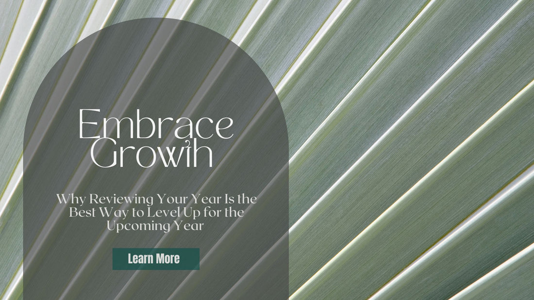 Embrace Growth: Why Reviewing Your Year Is the Best Way to Level Up for the Upcoming Year