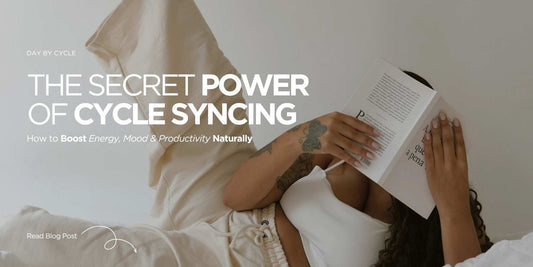Hero image for Day by Cycle blog: The Secret Power of Cycle Syncing – How to Boost Energy, Mood, and Productivity Naturally”