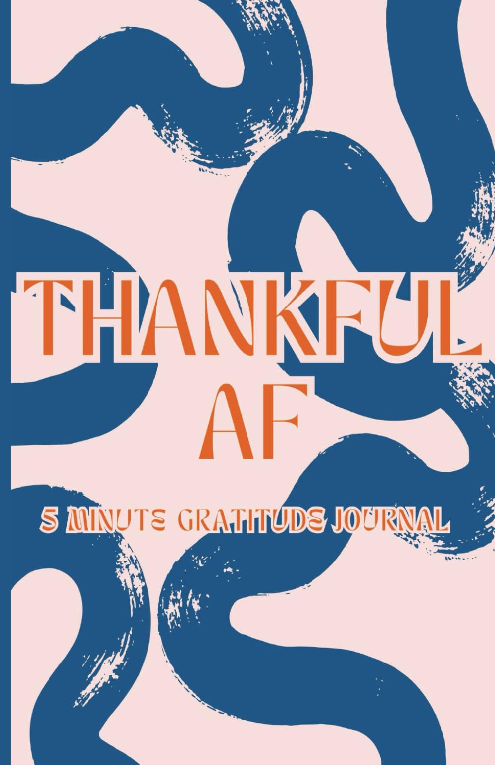 Thankful AF: 5 Minute Gratitude Journal, Twist Edition